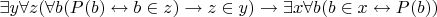 $\exists y \forall z (\forall b (P(b) \leftrightarrow b \in z) \to z \in y) \to \exists x \forall b (b \in x \leftrightarrow P(b))$