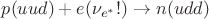 $p (uud) + e(\nu_{e^*}!) \to n (udd)$