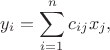 $$y_i = \sum\limits_{i=1}^n c_{ij}x_j,$$