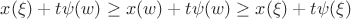 $x(\xi)+t\psi(w)\ge x(w)+t\psi(w)\ge x(\xi)+t\psi(\xi)$