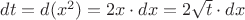 $ dt = d(x^2) = 2x\cdot dx = 2\sqrt t\cdot dx $