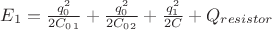 $E_1=\frac{q_0^2}{2C_0_1}+\frac{q_0^2}{2C_0_2}+\frac{q_1^2}{2C}+Q_{resistor}$