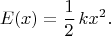 $$E(x)=\frac{1}{2}\,kx^2.$$