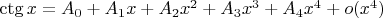 $\ctg x=A_0+A_1x+A_2x^2+A_3x^3+A_4x^4+o(x^4)$