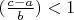 $ (\frac{c-a}{b}) < 1$