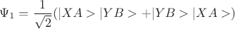 $$\Psi_1=\frac{1}{\sqrt 2}(|XA>|YB>+|YB>|XA>)$$ $$\Psi_1=\frac{1}{\sqrt 2}(|XA>|YB>+|YB>|XA>)$$
