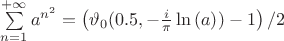 $\sum\limits_{n=1}^{+\infty} a^{n^2}=\left(\vartheta_0(0.5,-\frac{i}\pi\ln{(a)})-1\right)/2$