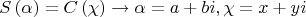 $$\[
S\left( \alpha  \right) = C\left( \chi  \right) \to \alpha  = a + bi,\chi  = x + yi
\]$