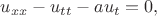$u_{xx}-u_{tt}-au_{t}=0,$