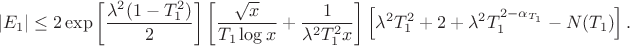 $$ |E_1| \le 2 \exp\left[\frac{\lambda^2(1 - T_1^2)}{2}\right] \left[ \frac{\sqrt{x}}{T_1 \log x} + \frac{1}{\lambda^2 T_1^2 x} \right] \left[ \lambda^2 T_1^2 + 2 + \lambda^2 T_1^{2 - \alpha_{T_1}} - N(T_1) \right]. $$