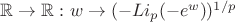 $\mathbb R\to \mathbb R: w\to(-Li_{p}(-e^w))^{1/p}$