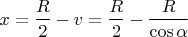 $$ x=\frac R 2 -v =\frac R 2 -\frac{R}{\cos \alpha}$$