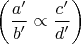 $\left(\dfrac{a'}{b'} \propto \dfrac{c'}{d'}\right)$