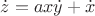 $\dot z=ax\dot y+\dot x$