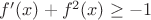 $f'(x)+f^2(x)\ge -1$
