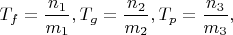 $T_f=\dfrac{n_1}{m_1}, T_g=\dfrac{n_2}{m_2}, T_p=\dfrac{n_3}{m_3},$