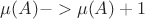 $&micro;(A)-> &micro;(A)+1$