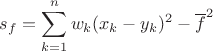 $s_f=\displaystyle\sum_{k=1}^nw_k(x_k-y_k)^2-\overline{f}^2$