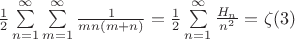 $\frac{1}{2}\sum\limits_{n=1}^{\infty}\sum\limits_{m=1}^{\infty}\frac{1}{mn(m+n)}=\frac{1}{2}\sum\limits_{n=1}^{\infty} \frac{H_{n}}{n^2}=\zeta(3)$