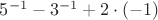 $5^{-1}-3^{-1}+2\cdot (-1)$