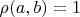 $\rho(a,b)=1$