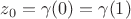 $z_0=\gamma(0)=\gamma(1)$