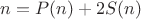 $n=P(n)+2S(n)$