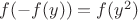 $f(-f(y))=f(y^2)$