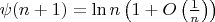 $\psi(n+1)=\ln n \left(1+O\left(\frac{1}{n}\right)\right)$