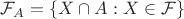 $\mathcal F_A = \{ X\cap A : X\in\mathcal F \}$
