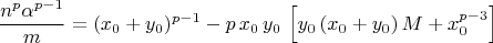 $$\frac{n^p\alpha^{p-1}}{m}=(x_0+y_0)^{p-1}-p\,x_0\,y_0\,\left[y_0\,(x_0+y_0)\,M+x_0^{p-3}\right]$$