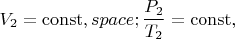 $$V_2=\operatorname{const},&space;\frac{P_2}{T_2}=\operatorname{const},$$