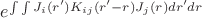 $e^{\int\int J_i(r')K_{ij}(r'-r)J_j(r)dr'dr}$