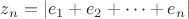 $z_n=|e_1+e_2+\dots +e_n|$