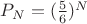 $P_N =(\frac{5}{6})^N$