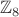 $\mathbb Z_8$