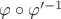 $\varphi \circ \varphi&rsquo;^{-1}$