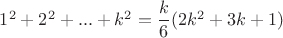 $1^2 + 2^2 + ... + k^2 = \dfrac k 6 (2k^2 + 3k + 1)$