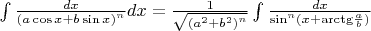 $\[\int {\frac{{dx}}{{{{(a\cos x + b\sin x)}^n}}}dx}  = \frac{1}{{\sqrt {{{({a^2} + {b^2})}^n}} }}\int {\frac{{dx}}{{{{\sin }^n}(x + {\mathop{\rm arctg}\nolimits} \frac{a}{b})}}} \]$