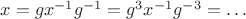 $x=gx^{-1}g^{-1}=g^3x^{-1}g^{-3}=\dots $