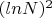 $(lnN)^2$