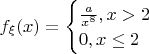 $f_\xi (x)=\begin{cases} \frac{a}{x^8}, x > 2  \\ 0, x\leq 2  \end{cases}$