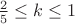 $ \frac{2}{5} \le k \le 1$