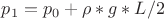 $ p_1 = p_0 + \rho*g*L/2$