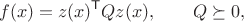 $$f(x)=z(x)^{\mathsf T}Qz(x),\qquad Q\succeq0,$$