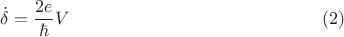 $$
\dot \delta = \frac{2e}{\hbar} V \eqno{(2)}
$$