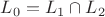 $L_0=L_1 \cap L_2$ $L_0=L_1 \cap L_2$