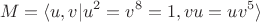 $$M = \langle u, v | u^2 = v^8 = 1, vu = uv^5 \rangle$$