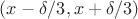 $(x-\delta/3,x+\delta/3)$