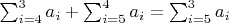 $\sum_{i=4}^{3}a_i+\sum_{i=5}^{4}a_i=\sum_{i=5}^{3}a_i$